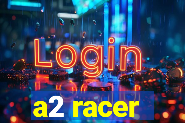 a2 racer - riscando o asfalto assistir